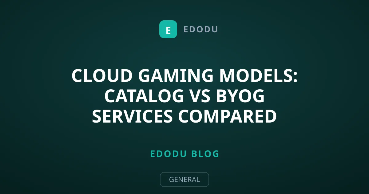 Cloud Gaming Models: Catalog vs BYOG Services Compared
